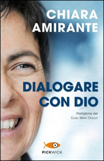 Dialogare con Dio. La preghiera del cuore: una via per la pace - Chiara Amirante