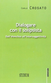 Dialogare con il solipsista. Dall èlenchos all intersoggettività