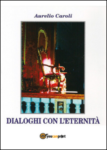 Dialoghi con l'eternità - Aurelio Caroli