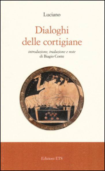 Dialoghi delle cortigiane - Luciano di Samosata