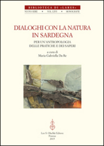 Dialoghi con la natura in Sardegna. Per un'antropologia delle pratiche e dei saperi. Con DVD