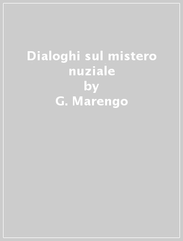 Dialoghi sul mistero nuziale - G. Marengo - Bruno Ognibeni