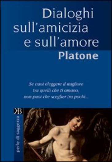 Dialoghi sull'amicizia e sull'amore - Platone