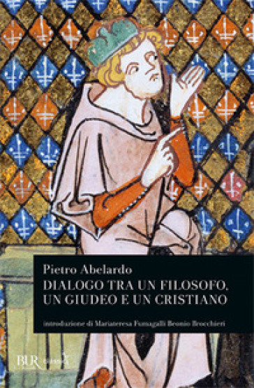 Dialogo tra un filosofo, un giudeo e un cristiano - Pietro Abelardo