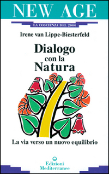 Dialogo con la natura. La via verso un nuovo equilibrio - Irene Van Lippe-Biesterfeld - Irene Van Lippe Biesterfeld