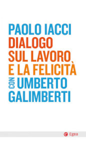 Dialogo sul lavoro e la felicità