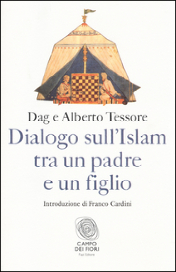 Dialogo sull'Islam tra un padre e un figlio - Dag Tessore - Alberto Tessore