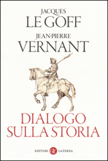 Dialogo sulla storia - Jacques Le Goff - Jean-Pierre Vernant