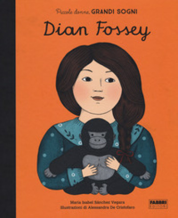 Dian Fossey. Piccole donne, grandi sogni - Maria Isabel Sanchez Vegara