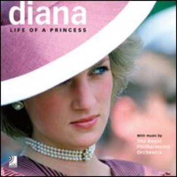 Diana. Life of a princess. Con 4 CD Audio - AA.VV. Artisti Vari