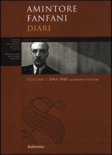 Diari. 1.Quaderni svizzeri 1943-1945 - Amintore Fanfani