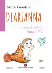 Diarianna. Fretta di nascere, fame di vita