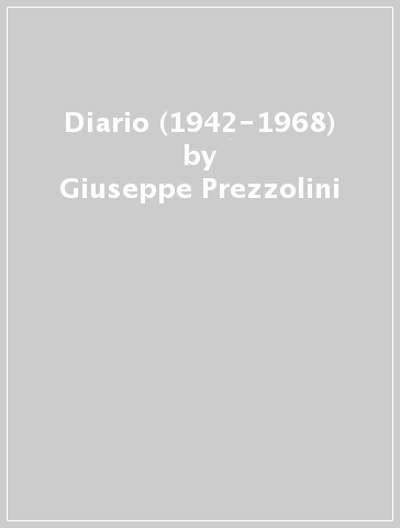 Diario (1942-1968) - Giuseppe Prezzolini