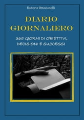 Diario Giornaliero, 365 giorni di obiettivi, decisioni e successi