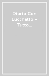 Diario Con Lucchetto - Tutto Quello Che Voglio Ricordare