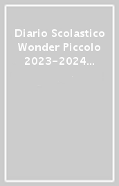 Diario Scolastico Wonder Piccolo 2023-2024 Settimanale - Molto Da Ottenere E Tanti Sogni Da Realizza