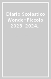 Diario Scolastico Wonder Piccolo 2023-2024 Giornaliero - Ogni Giorno Può Essere Il Mio Giorno