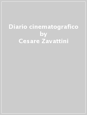 Diario cinematografico - Cesare Zavattini