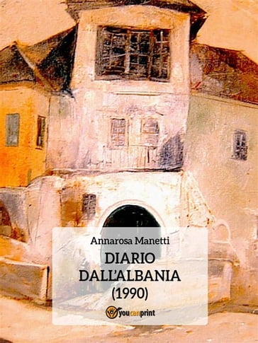 Diario dall'Albania (1990) - Annarosa Manetti