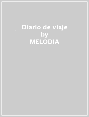 Diario de viaje - MELODIA