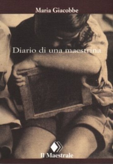 Diario di una maestrina - Maria Giacobbe