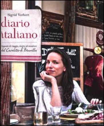 Diario italiano. Appunti di viaggio, ricette ed emozioni del Cavoletto di Bruxelles - Sigrid Verbert