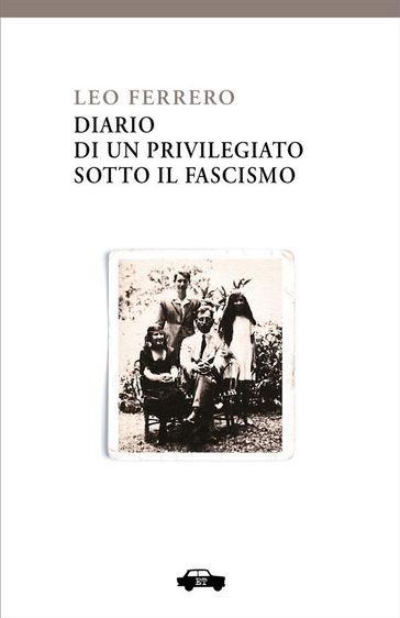 Diario di un privilegiato sotto il fascismo - Leo Ferrero