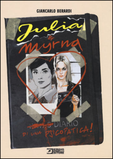 Diario di una psicopatica! Julia & Myrna - Giancarlo Berardi