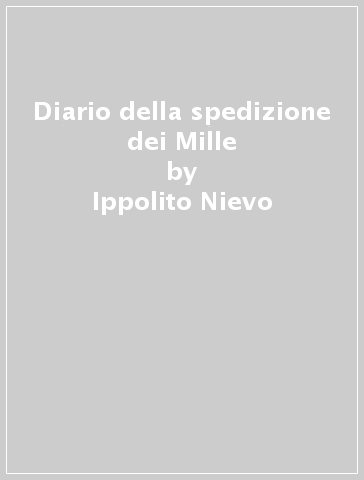 Diario della spedizione dei Mille - Ippolito Nievo