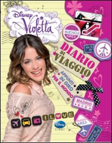 Diario di viaggio. Appunti in giro per il mondo. Violetta - Alessandra De Tommasi