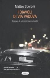 Diavoli di via Padova. Cronaca di un inferno annunciato (I)