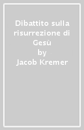 Dibattito sulla risurrezione di Gesù