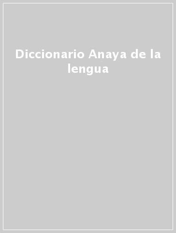 Diccionario Anaya de la lengua