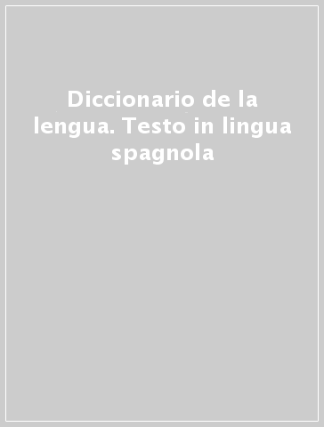 Diccionario de la lengua. Testo in lingua spagnola