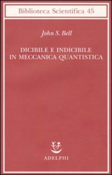 Dicibile e indicibile in meccanica quantistica - John S. Bell