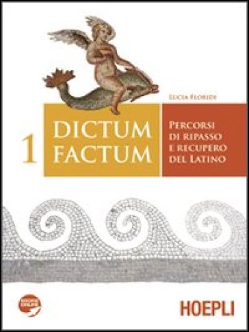 Dictum factum. Percorsi di ripasso e recupero del latino. Con espansione online. Per i Licei e gli Ist. magistrali. 1. - Floridi - Lucia - Lucia Floridi