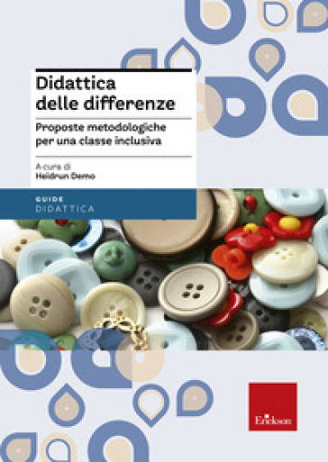 Didattica delle differenze. Proposte metodologiche per una classe inclusiva