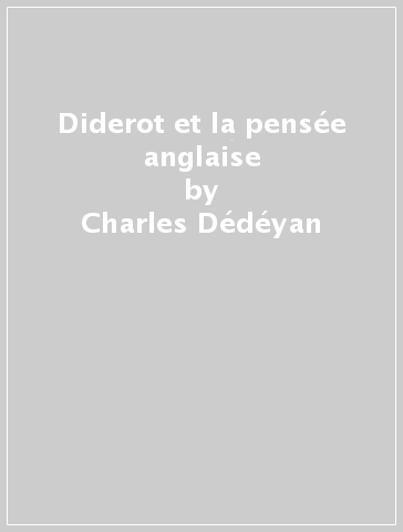 Diderot et la pensée anglaise - Charles Dédéyan