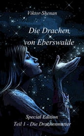 Die Drachen von Eberswalde Teil 1 - Die Drachenmutter Special Edition