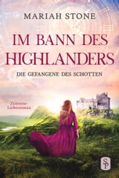 Die Gefangene des Schotten - Erster Band der Im Bann des Highlanders-Reihe