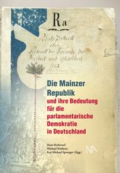 Die Mainzer Republik und ihre Bedeutung für die parlamentarische Demokratie in Deutschland