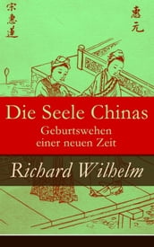 Die Seele Chinas - Geburtswehen einer neuen Zeit