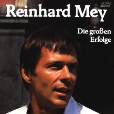 Die grossen erfolge - REINHARD MEY