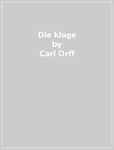 Die kluge - Carl Orff