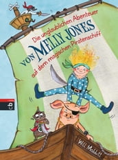 Die unglaublichen Abenteuer von Melly Jones auf dem magischen Piratenschiff