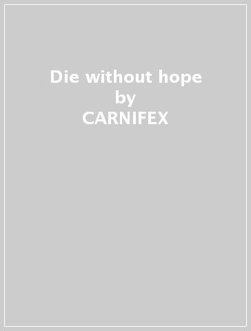 Die without hope - CARNIFEX