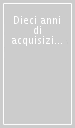 Dieci anni di acquisizioni (1984-1994)