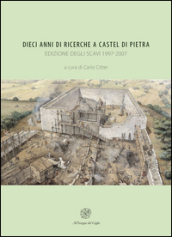 Dieci anni di ricerche a Castel di Pietra. Edizione degli scavi (1997-2007)