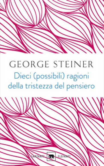 Dieci (possibili) ragioni della tristezza del pensiero - George Steiner