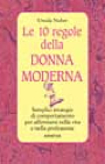 Dieci regole della donna moderna (Le) - Ursula Nuber